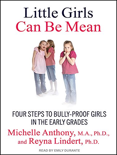 Little Girls Can Be Mean: Four Steps to Bully-Proof Girls in the Early Grades