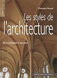 Les styles de l'architecture : De la préhistoire à nos jours by