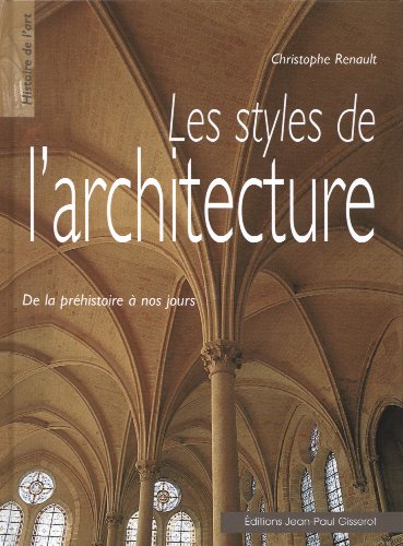 Les styles de l'architecture : De la préhistoire à nos jours by Christophe Renault