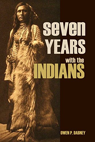 Seven Years with the Indians (Expanded, Annotated)