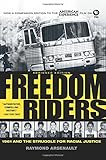 Freedom Riders: 1961 and the Struggle for Racial Justice