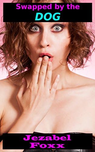 Swapped by the Dog! (Very Steamy Gender Swap)