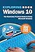 Exploring Windows 10 May 2019 Edition: The Illustrated, Practical Guide to Using Microsoft Windows (Exploring Tech) by Kevin Wilson