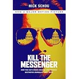 Kill the Messenger (Movie Tie-In Edition): How the CIA's Crack-Cocaine Controversy Destroyed Journalist Gary Webb
