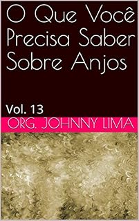 Livro O Que Você Precisa Saber Sobre Anjos: Vol. 13