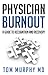 Physician Burnout: A Guide to Recognition and Recovery