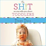 Image de The Sh!t No One Tells You About Toddlers: Sh!t No One Tells You Series #2