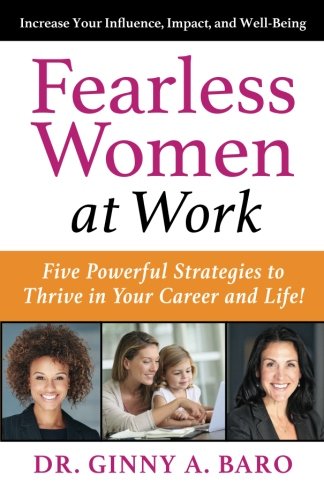 Fearless Women at Work: Five Powerful Strategies to Thrive in Your Career and Life!