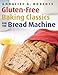 Gluten-Free Baking Classics for the Bread Machine by Annalise G. Roberts