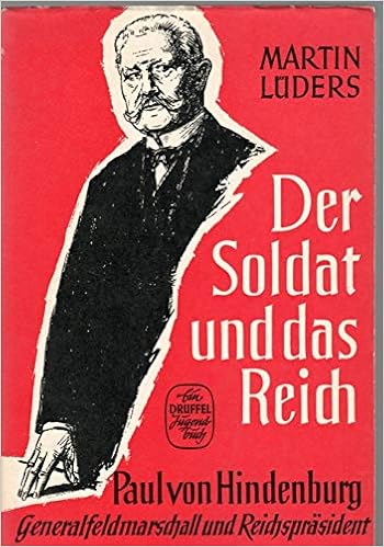 Der Soldat Und Das Reich Paul Von Hindenburg Generalfeldmarschall Und Reichsprasident Amazon De Luders Martin Bucher