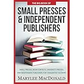 The Big Book of Small Presses and Independent Publishers: Small Presses, book contests, university presses, and independent p