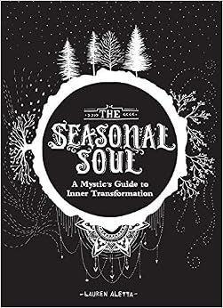 The Seasonal Soul: A Mystic's Guide to Inner Transformation