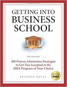 Secrets To Getting Into Business School 100 Proven