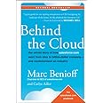 Behind the Cloud: The Untold Story of How Salesforce.com Went from Idea to Billion-Dollar Company-and Revolutionized an Indus