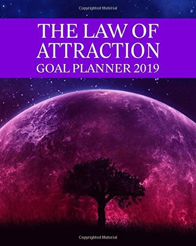The Law of Attraction Goal Planner 2019: 2019 Goal-setting daily, monthly weekly planner diary schedule organizer (Law of Attraction Goal Planner Organizer 2019 Series)
