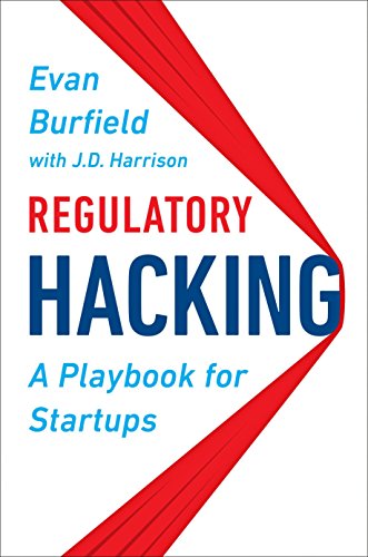 [B.E.S.T] Regulatory Hacking: A Playbook for Startups R.A.R
