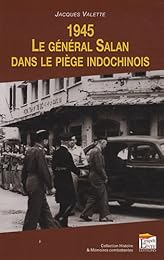 1945, le général Salan dans le piège indochinois