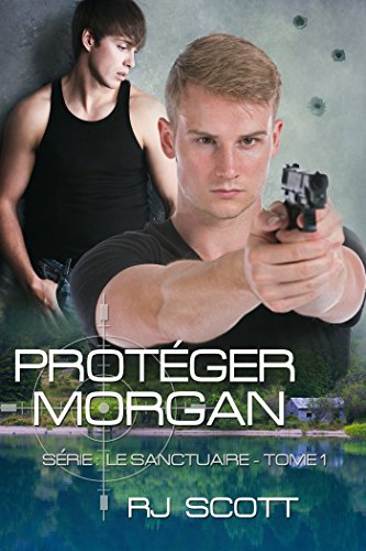 ProtÃ©ger Morgan (Le Sanctuaire t. 1) (French Edition)