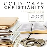 Cold-Case Christianity: A Homicide Detective Investigates the Claims of the Gospels