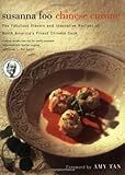 Susanna Foo Chinese Cuisine: The Fabulous Flavors and Innovative Recipes of North America's Finest C by 