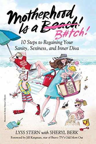 Download Motherhood Is a B#tch: 10 Steps to Regaining Your Sanity, Sexiness, and Inner Diva Download Motherhood Is a B#tch: 10 Steps to Regaining Your Sanity, Sexiness, and Inner Diva