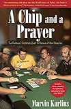 A Chip and a Prayer : The Duckman's desperate quest to become a Poker Champion by Marvinn Karlins