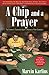 A Chip and a Prayer : The Duckman's desperate quest to become a Poker Champion by Marvinn Karlins