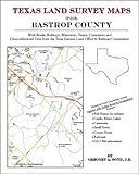 Texas Land Survey Maps for Bastrop County : With Roads, Railways, Waterways, Towns, Cemeteries and Including Cross-referenced Data from the General Land Office and Texas Railroad Commission, Boyd, Gregory A., 1420350854