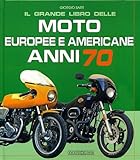 Image de Il Grande Libro delle Moto Europee e Americane Anni '70 (The great book of European and American bikes of the '70s)