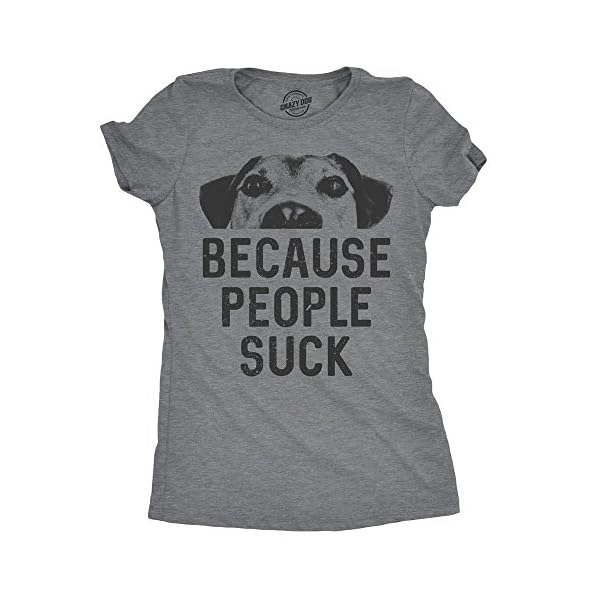 Crazy Dog T-Shirts Womens Dogs Because People Suck T Shirt Funny Mom Sarcastic Pet Puppy Lover
