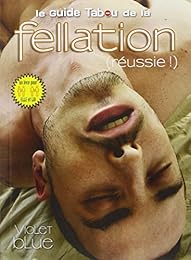 Le  guide tabou de la fellation (réussie !)
