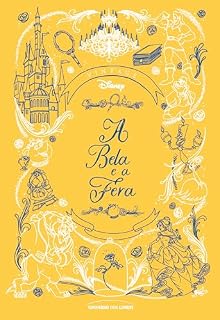 Livro A Bela e a Fera: o Clássico da Disney Revisitado em Edição de Colecionador: 1 (Série Clássicos Animados da Disney)