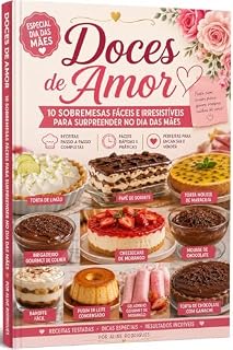 Livro Doces de amor - 10 receitas fáceis e irresistíveis para surpreender no dia das mães: 10 receitas fáceis e irresistíveis para surpreender no dia das mães
