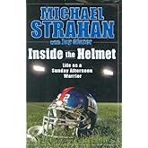Inside the Helmet: My Life as a Sunday Afternoon Warrior