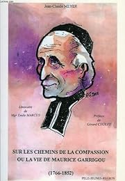 Sur les chemins de la compassion ou La vie de Maurice Garrigou (1766-1852)