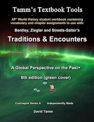 AP* World History Traditions and Encounters 6th Edition+ Student Workbook: Relevant daily assignments tailor made for the Bentley/Ziegler/Streets-Salter text (Tamm's Textbook Tools)