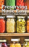 Preserving Made Easy: Small Batches and Simple Techniques