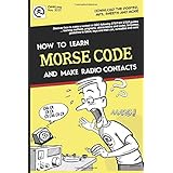 MORSE CODE. How to learn and make radio contacts: New step-by-step manual, from the basics, easily. By EA7HYD