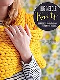 Big Needle Knits: 35 projects to knit using super-size needles by Melanie Porter