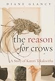 The Reason for Crows: A Story of Kateri Tekakwitha (Excelsior Editions) by Diane Glancy