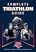Complete Triathlon Guide by USA Triathlon