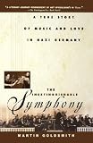 The Inextinguishable Symphony: A True Story of Music and Love in Nazi Germany by Martin Goldsmith