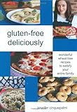Gluten-Free Deliciously - Wonderful Wheat-Free Recipes to Satisfy the Entire Family by Jennifer Cinquepalmi