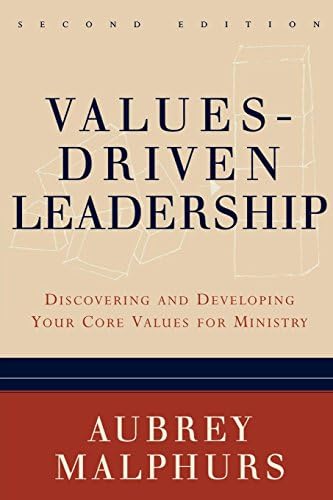 Values-Driven Leadership: Discovering and Developing Your Core Values for Ministry