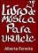 Livro Segundo Livro de Música Para Ukulele Com a Quarta Corda Grave (LOW G)