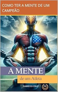 Livro A MENTE de um Atleta: C o m o t e r u m a m e n t e e x t r a o r d i n á r i a !