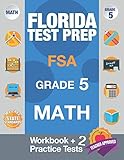 Florida Test Prep FSA Grade 5 Math: Math Workbook & 2 Practice Tests, FSA Practice Test Book Grade 5, Getting Ready For 5th Grade,