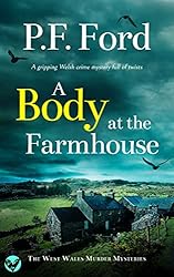 A BODY AT THE FARMHOUSE a gripping Welsh crime