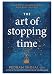 The Art of Stopping Time: Practical Mindfulness for Busy People by Pedram Shojai