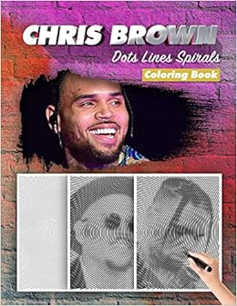 Buy Chris Brown Dots Lines Spirals Coloring Book New Kind Of Stress Relief Coloring Book For Kids And Adults Book Online At Low Prices In India Chris Brown Dots Lines Spirals